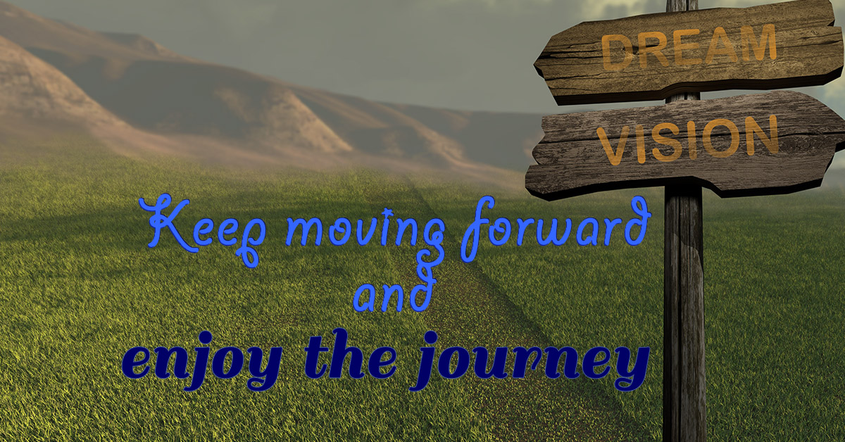 DREAM VISION signpost - Keep moving forward and enjoy the journey